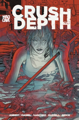Crush Depth - Daniel, Tim, and Andry, David Db, and Russell, Kurt Michael, and Birch, Justin