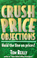 Crush Price Objections: Hold the Line on Price Objections!