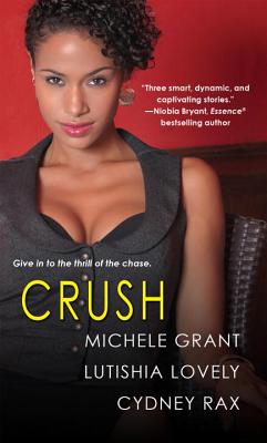 Crush - Grant, Michele, and Lovely, Lutishia, and Rax, Cydney