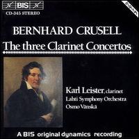 Crussell: The Three Clarinet Concertos - Karl Leister (clarinet); Lahti Symphony Orchestra; Osmo V�nsk� (conductor)