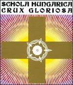 Crux Gloriosa - Schola Hungarica (choir, chorus)