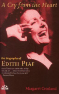 Cry from the Heart: The Biography of Edith Piaf