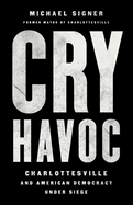 Cry Havoc: Charlottesville and American Democracy Under Siege