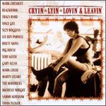 Cryin', Lyin', Lovin' and Leavin'