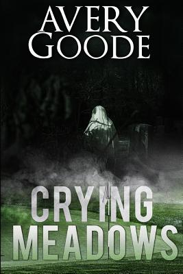 Crying Meadows - Goode, Avery