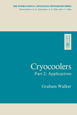 Cryocoolers: Part 2: Applications - Walker, Graham