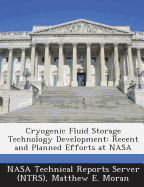 Cryogenic Fluid Storage Technology Development: Recent and Planned Efforts at NASA
