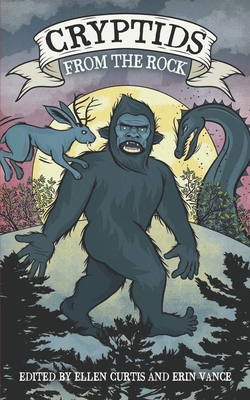 Cryptids from the Rock - Curtis, Ellen, and House, Ali, and Hawthorn, Ainsley