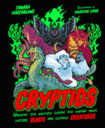 Cryptids: Uncover the Secrets Behind the World's Most Baffling Beasts and Curious Creatures
