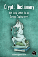 Crypto Dictionary: 500 Tasty Tidbits for the Curious Cryptographer