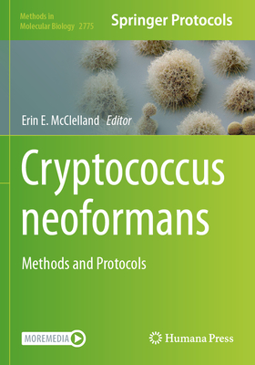 Cryptococcus Neoformans: Methods and Protocols - McClelland, Erin E (Editor)