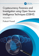 Cryptocurrency Forensics and Investigation using Open Source Intelligence Techniques (OSINT): Volume I