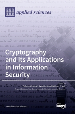 Cryptography and Its Applications in Information Security - El Assad, Safwan (Guest editor), and Lozi, Ren� (Guest editor), and Puech, William (Guest editor)