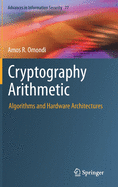 Cryptography Arithmetic: Algorithms and Hardware Architectures