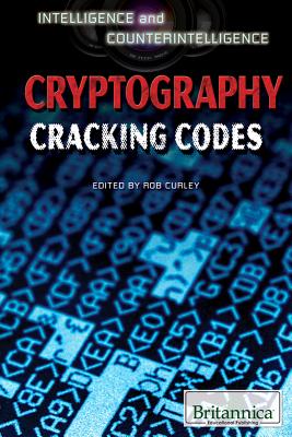 Cryptography: Cracking Codes - Curley, Robert (Editor)