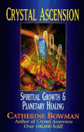 Crystal Ascension: Spiritual Growth & Planetary Healing