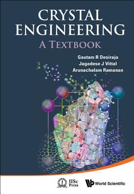 Crystal Engineering: A Textbook - Desiraju, Gautam R, and Vittal, Jagadese J, and Ramanan, Arunachalam