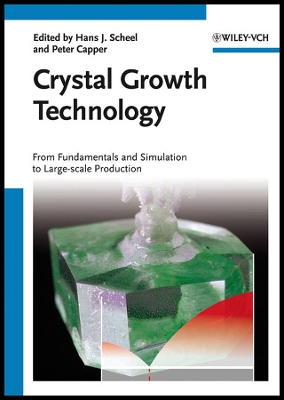 Crystal Growth Technology: From Fundamentals and Simulation to Large-Scale Production - Scheel, Hans J (Editor), and Capper, Peter (Editor)