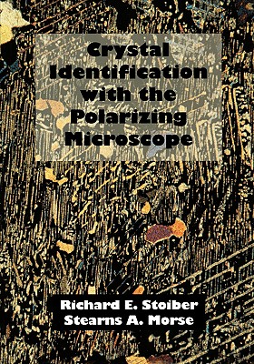 Crystal Identification with the Polarizing Microscope - Stoiber, R E, and Morse, S A