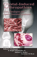 Crystal-Induced Arthropathies: Gout, Pseudogout and Apatite-Associated Syndromes