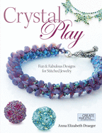 Crystal Play: Fun & Fabulous Designs for Stitched Jewelry
