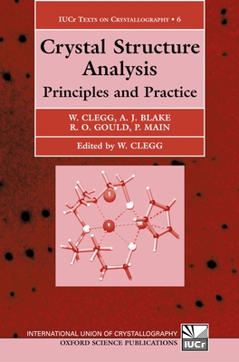 Crystal Structure Analysis: Principles and Practice - Main, Peter, and William, Clegg, and Blake, Alexander J