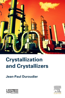 Crystallization and Crystallizers - Duroudier, Jean-Paul