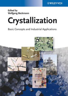 Crystallization: Basic Concepts and Industrial Applications - Beckmann, Wolfgang (Editor)