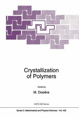 Crystallization of Polymers - Dosi�re, Marcel (Editor)