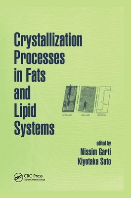 Crystallization Processes in Fats and Lipid Systems - Garti, Nissim (Editor), and Sato, Kiyotaka (Editor)