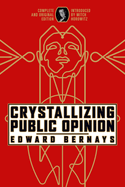 Crystallizing Public Opinion: Complete and Original Edition