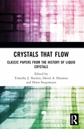 Crystals That Flow: Classic Papers from the History of Liquid Crystals