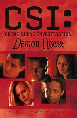 CSI: Demon House - Collins, Max Allan, and Rodriguez, Gabriel (Artist), and Wood, Ashley (Artist)