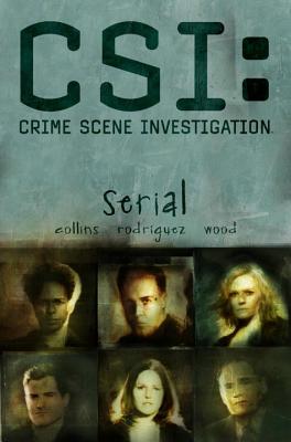 CSI: Serial - Collins, Max Allan, and Rodriguez, Gabriel (Artist), and Wood, Ashley (Artist)