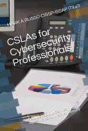 Cslas for Cybersecurity Professionals: A Guide to Cloud Service Agreements for the 21st Century