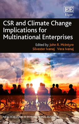 CSR and Climate Change Implications for Multinational Enterprises - McIntyre, John R. (Editor), and Ivanaj, Silvester (Editor), and Ivanaj, Vera (Editor)