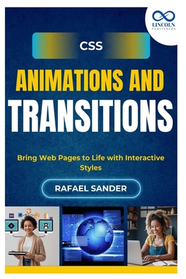 CSS Animations and Transitions: Bring Web Pages to Life with Interactive Styles - Sander, Rafael
