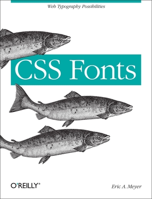 CSS Fonts: Web Typography Possibilities - Meyer, Eric