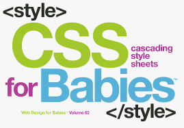 CSS for Babies: Volume 2 of Web Design for Babies