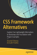 CSS Framework Alternatives: Explore Five Lightweight Alternatives to Bootstrap and Foundation with Project Examples