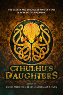 Cthulhu's Daughters: Stories of Lovecraftian Horror