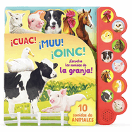 Cuac! Muu! Oinc! (Spanish Edition): �Escucha Los Sonidos de la Granja!