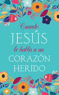 Cuando Jes�s Le Habla a Un Coraz?n Herido