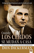 Cuando Los Cerdos Se Mudan a Casa: C?mo Deshacerse de Las Influencias Demon?acas
