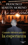 Cuando M?xico Perdi? La Esperanza / When Mexico Lost Hope