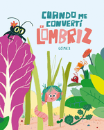 Cuando Me Convert? En Lombriz