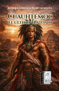 Cuauht�moc, el �ltimo tlatoani