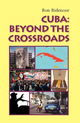 Cuba: Beyond the Crossroads - Ridenour, Ron, and MacDonald, Theodore H (Introduction by)