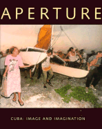Cuba: Image and Imagination: Aperture 141