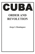 Cuba-Order and Revolution